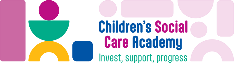 Children's Social Care Academy: Invest, support, progress